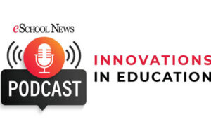 Innovations in Education: What’s Next for ED
